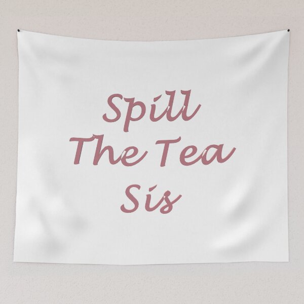 Item preview, Spill The Tea Sis designed and sold by superchele.