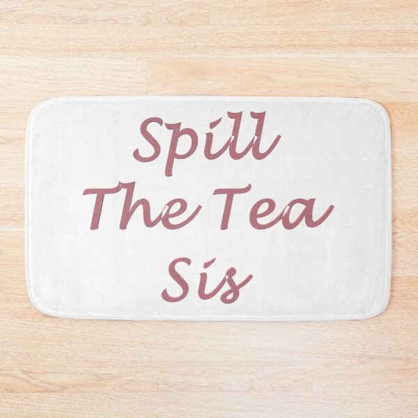 Item preview, Spill The Tea Sis designed and sold by superchele.