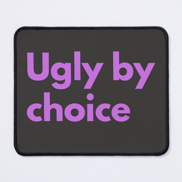 Item preview, Ugly By Choice Purple Design Sarcasm Self-Deprecating Humor  designed and sold by LGbubble.