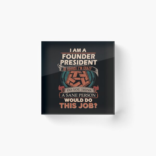 Item preview, Founder President T Shirt - Sane Person Job Gift Item Tee designed and sold by vonnie38uo.