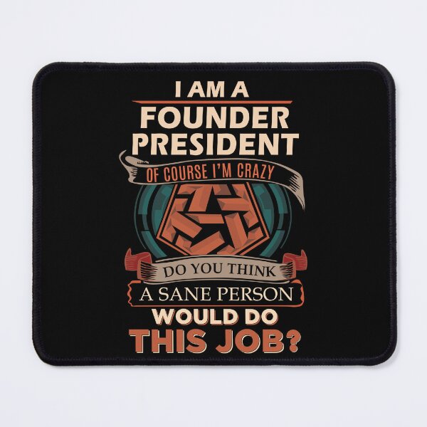 Item preview, Founder President T Shirt - Sane Person Job Gift Item Tee designed and sold by vonnie38uo.