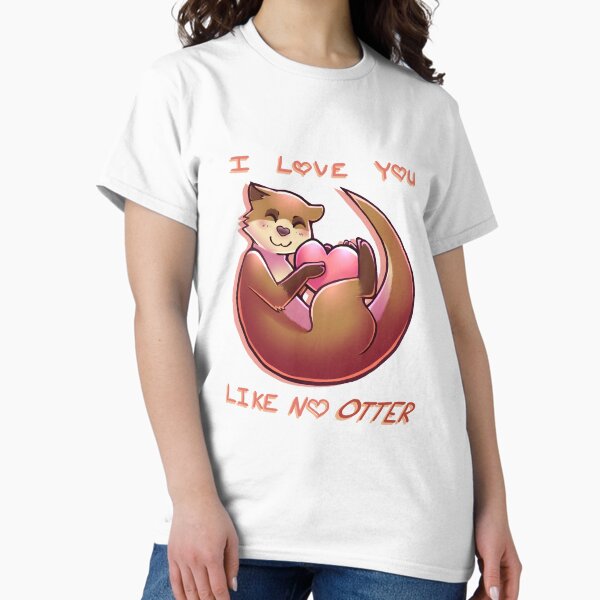 Item preview, I Love You Like No Otter designed and sold by MissTay.