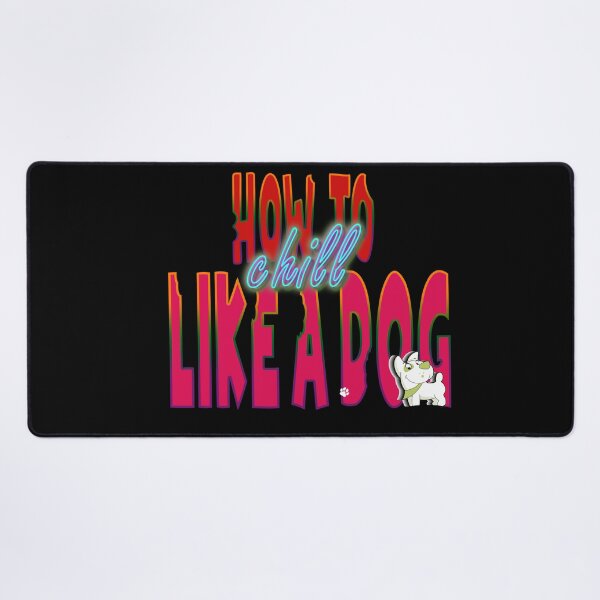 Item preview, How To Chill Like A Dog designed and sold by roleshop.