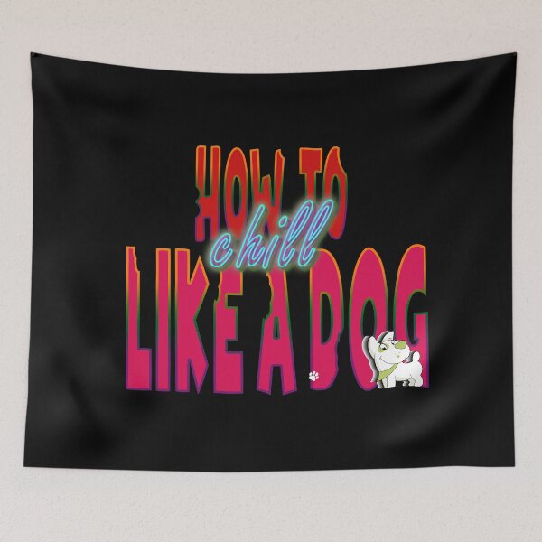 Item preview, How To Chill Like A Dog designed and sold by roleshop.