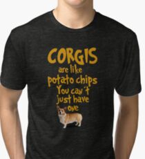 Corgi are like potato chips You can't just have one Tri-blend T-Shirt