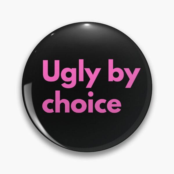 Item preview, Ugly By Choice Pink Design Sarcasm Self-Deprecating Humor  designed and sold by LGbubble.