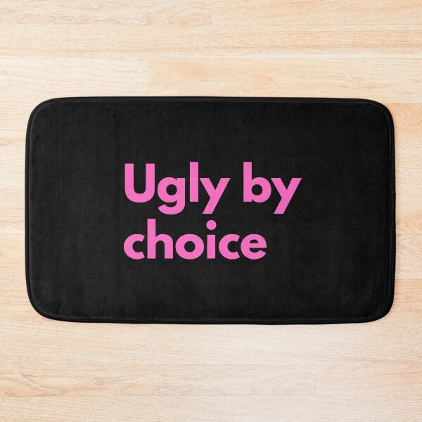 Item preview, Ugly By Choice Pink Design Sarcasm Self-Deprecating Humor  designed and sold by LGbubble.