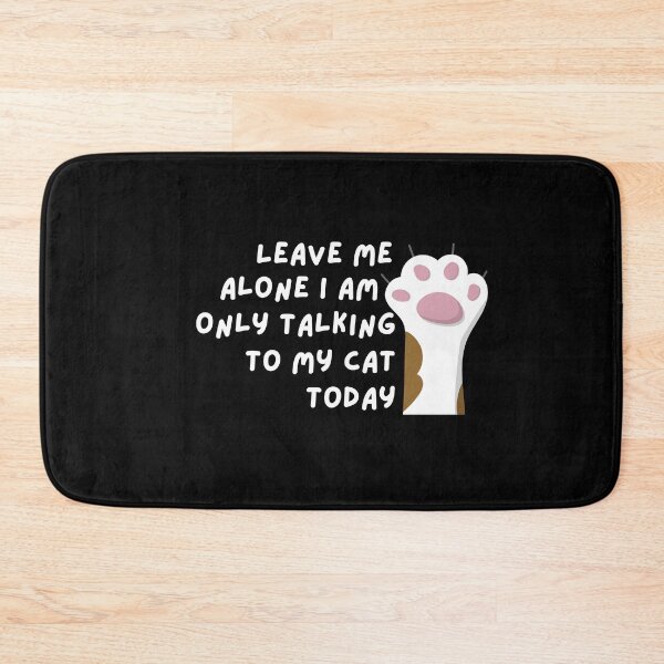 Item preview,  Leave Me Alone I Am Only Talking To My Cat Today cat's hand designed and sold by EsraaBaniOdeh.