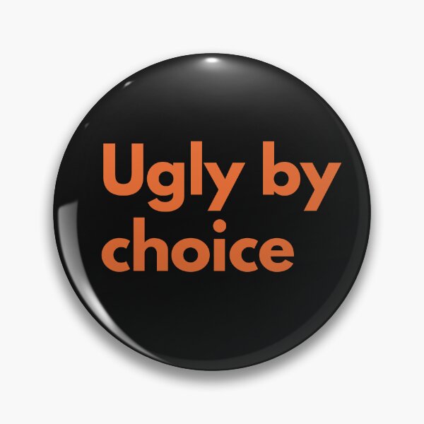 Item preview, Ugly By Choice Orange Design Sarcasm Self-Deprecating Humor  designed and sold by LGbubble.