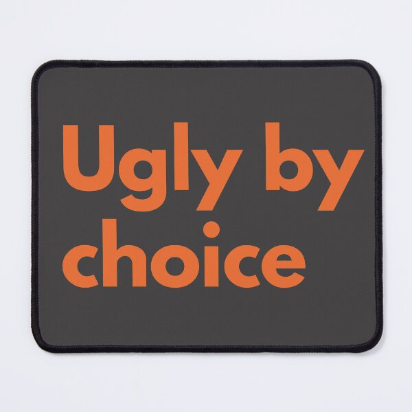 Item preview, Ugly By Choice Orange Design Sarcasm Self-Deprecating Humor designed and sold by LGbubble.