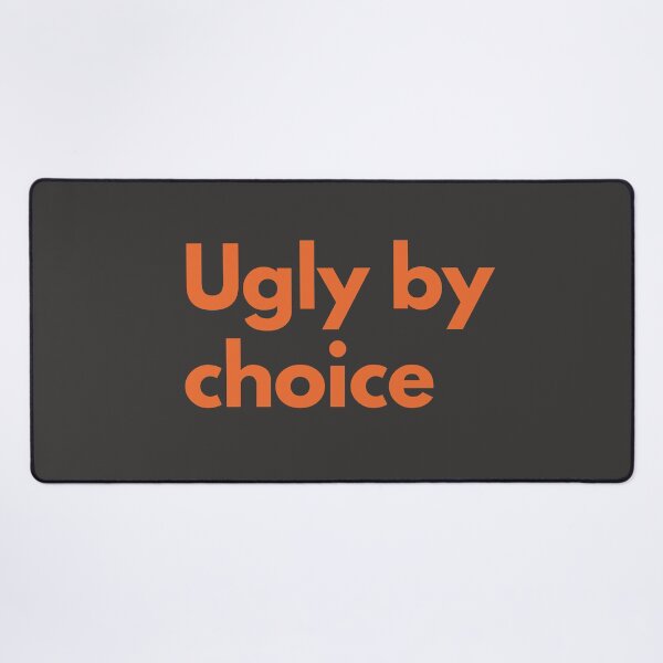 Item preview, Ugly By Choice Orange Design Sarcasm Self-Deprecating Humor  designed and sold by LGbubble.