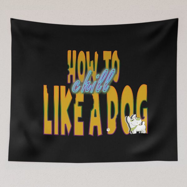 Item preview, How To Chill Like A Dog designed and sold by roleshop.