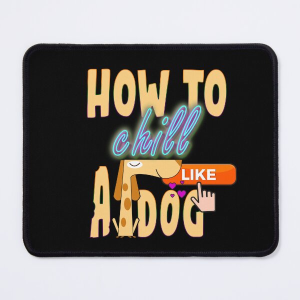 Item preview, How To Chill Like A Dog designed and sold by roleshop.