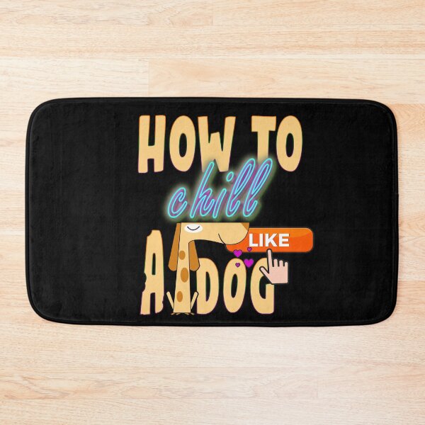 Item preview, How To Chill Like A Dog designed and sold by roleshop.