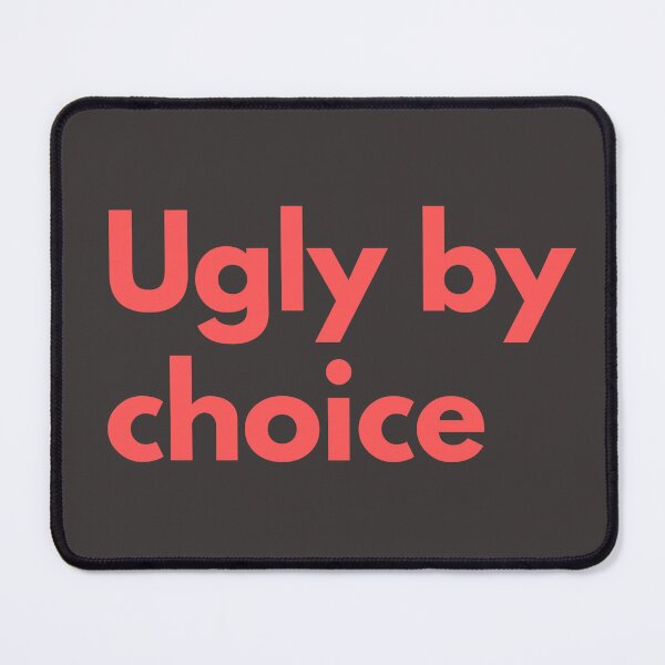 Item preview, Ugly By Choice Coral Red Design Sarcasm Self-Deprecating Humor designed and sold by LGbubble.