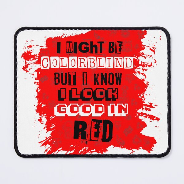 Item preview, I Might Be Colorblind But I Know I Look Good In Red T-Shirts Sweatshirts & Hoodies designed and sold by REDHOUSESHOP.
