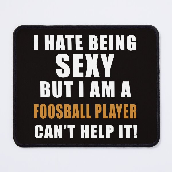 Item preview, Sexy Foosball Player, Foosball, Foosball Quote, Funny Foosball, designed and sold by Aerial Addicts.