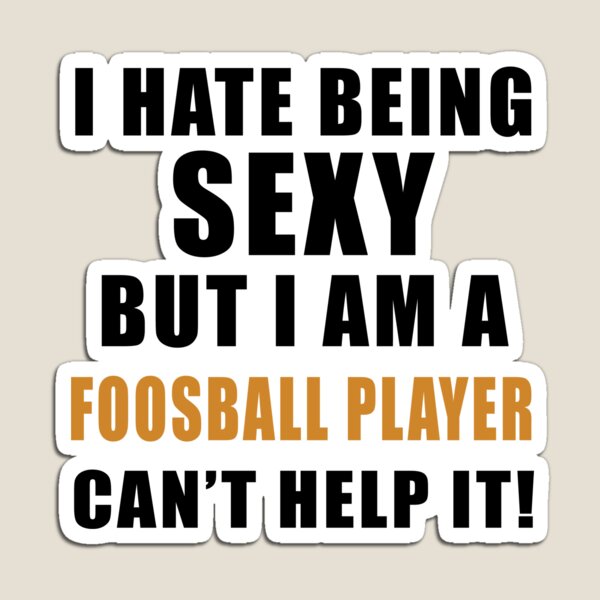 Item preview, Sexy Foosball Player, Foosball, Foosball Quote, Funny Foosball, designed and sold by Aerial Addicts.