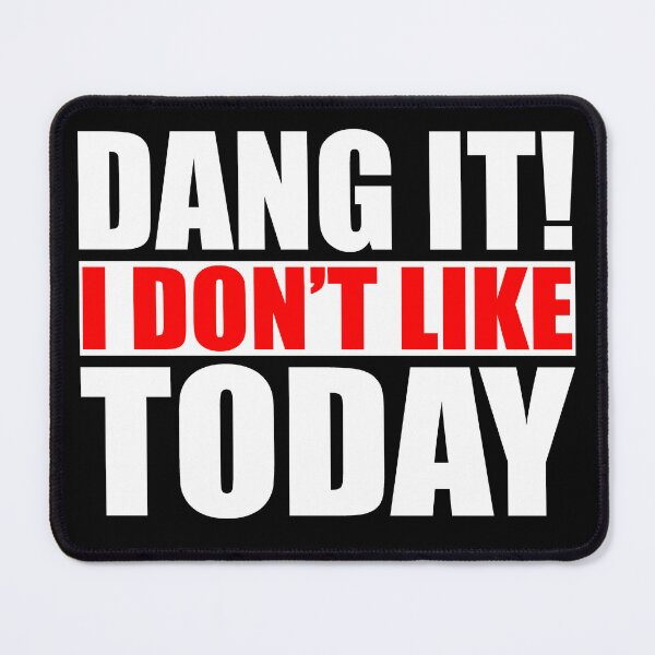Item preview, Dang It! I Don't Like Today. I don't like People or Today designed and sold by JasKei-Designs.