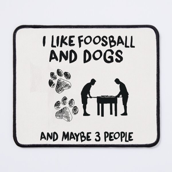 Item preview, I Like Foosball And Dogs, Foosball, Foosball Quote, Funny Foosball, designed and sold by Aerial Addicts.