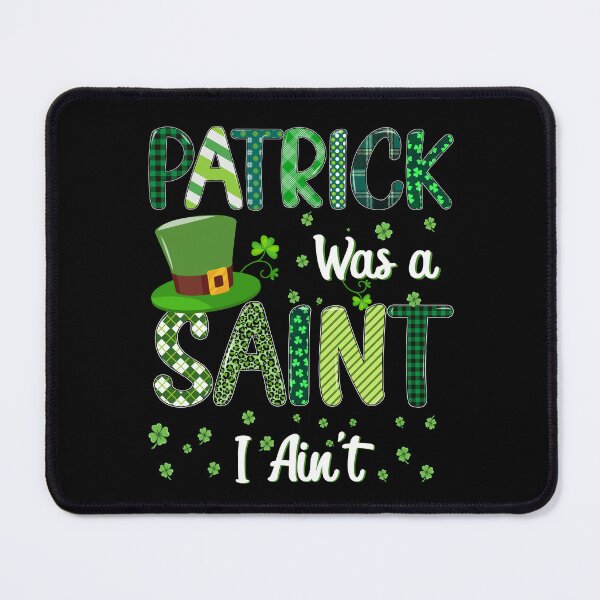 Item preview, Patrick Was a Saint I Ain't,funny st patricks day ,Polish Irish on St Patrick's day designed and sold by ANAS HO.