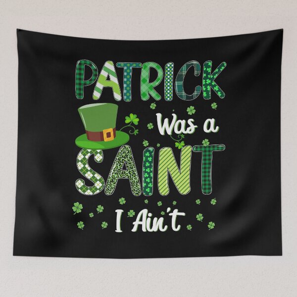 Item preview, Patrick Was a Saint I Ain't,funny st patricks day ,Polish Irish on St Patrick's day designed and sold by ANAS    HO.