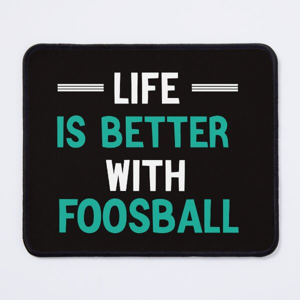 Item preview, Life Is Better With Foosball, Foosball, Foosball Quote, Funny Foosball, designed and sold by Aerial Addicts.