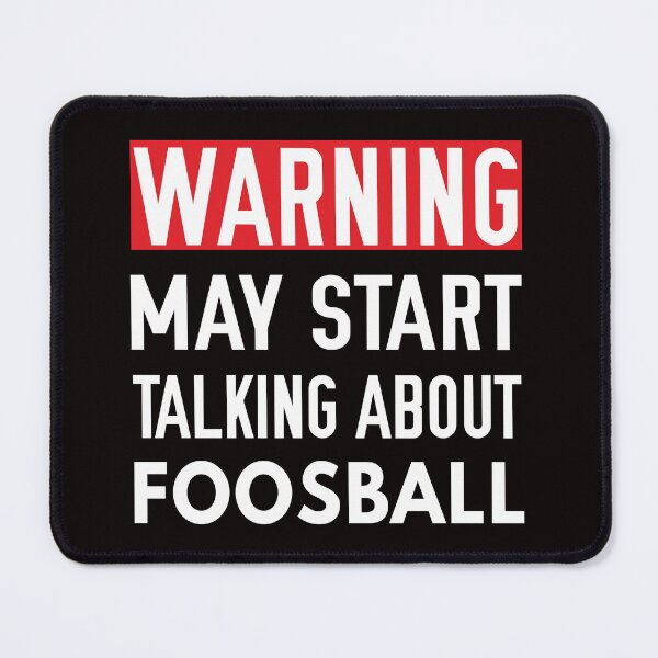 Item preview, Warning May Start Talking About Foosball, Foosball, Foosball Quote, Funny Foosball, designed and sold by Aerial Addicts.