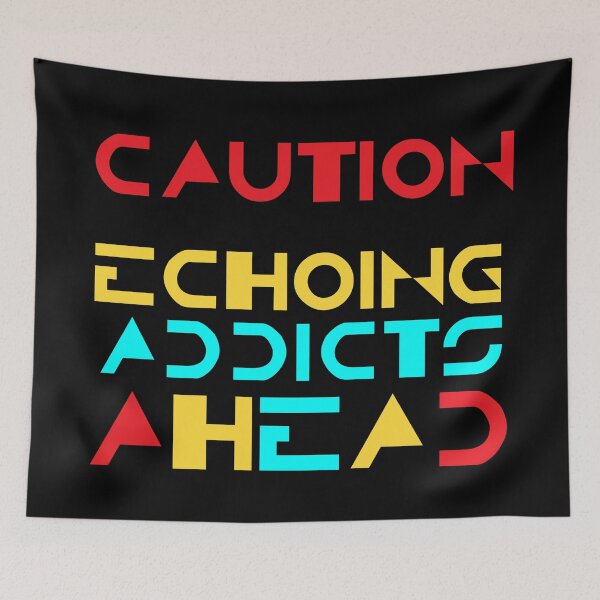 Item preview, Caution Echoing Addicts Ahead designed and sold by Apikoedesign.