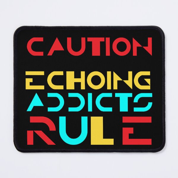 Item preview, Caution Echoing Addicts Rule designed and sold by Apikoedesign.