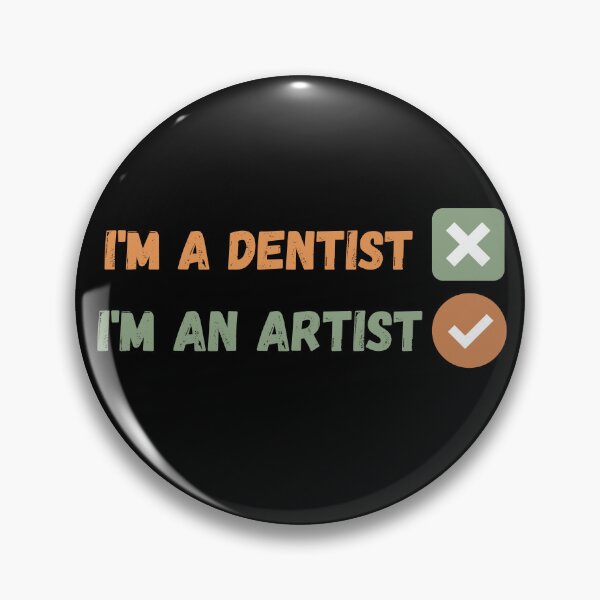 Item preview, I am not a dentist , I am an artist designed and sold by Coolclassy.