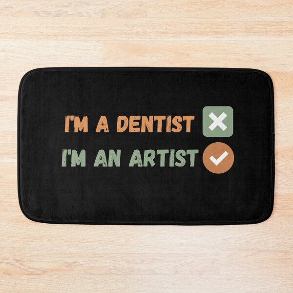 Item preview, I am not a dentist , I am an artist designed and sold by Coolclassy.