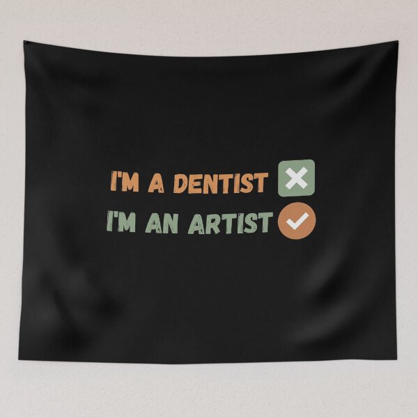 Item preview, I am not a dentist , I am an artist designed and sold by Coolclassy.