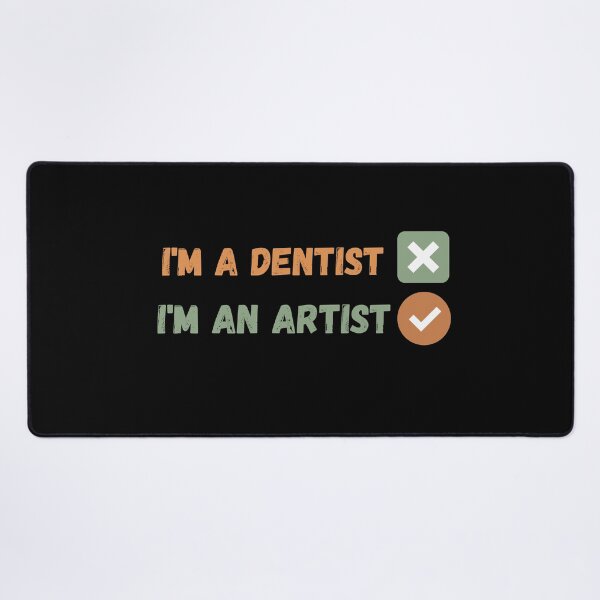 Item preview, I am not a dentist , I am an artist designed and sold by Coolclassy.