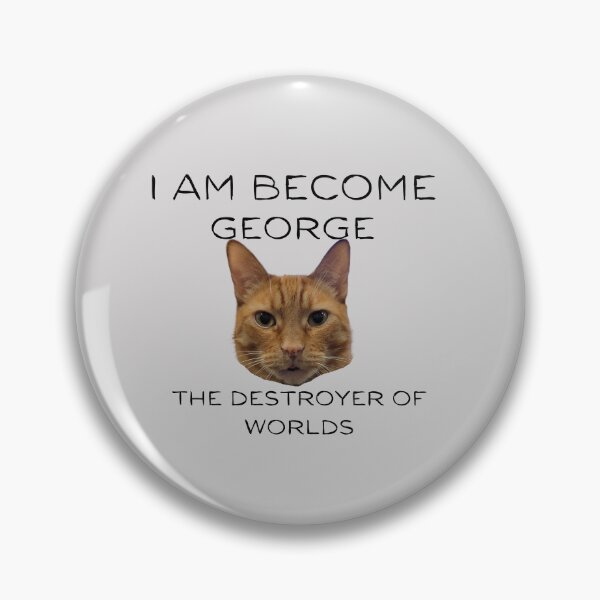 Item preview, I Am Become George designed and sold by TCF-and-friends.