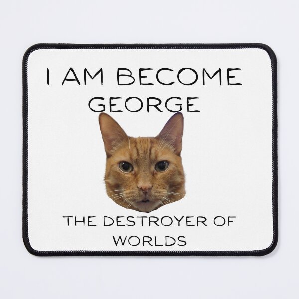Item preview, I Am Become George designed and sold by TCF-and-friends.