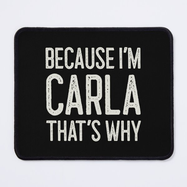 Item preview, Because I’m Carla That’s Why Funny Personalized Name designed and sold by MariosNydras.
