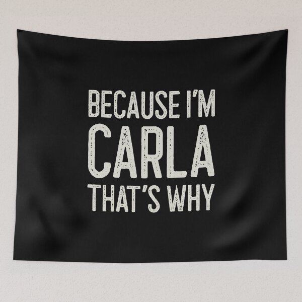 Item preview, Because I’m Carla That’s Why Funny Personalized Name designed and sold by MariosNydras.