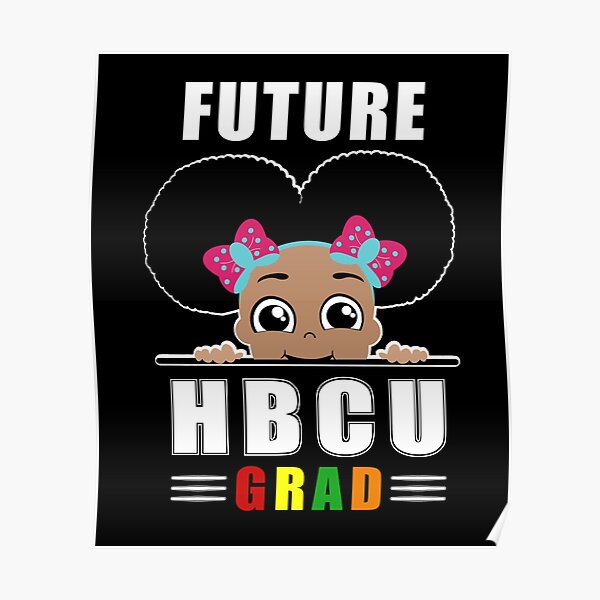 Future Hbcu Grad Girl Graduation Historically Black College Poster For Sale By Art Of Amine 4286