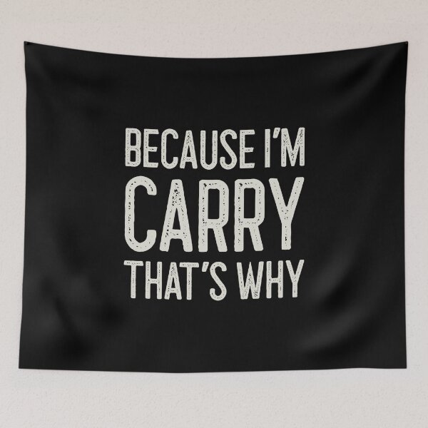 Item preview, Because I’m Carry That’s Why Funny Personalized Name designed and sold by MariosNydras.