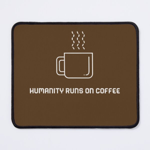 Item preview, Humanity Runs On COFFEE designed and sold by DeepJo.