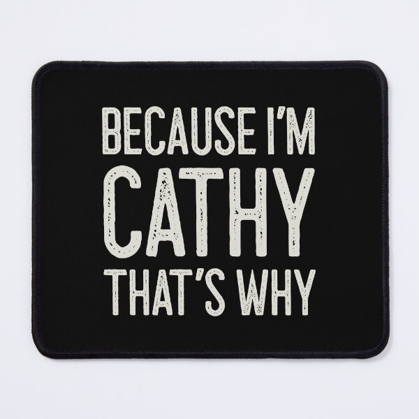 Item preview, Because I’m Cathy That’s Why Funny Personalized Name designed and sold by MariosNydras.