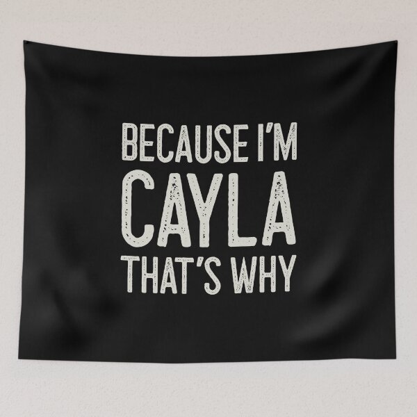 Item preview, Because I’m Cayla That’s Why Funny Personalized Name designed and sold by MariosNydras.