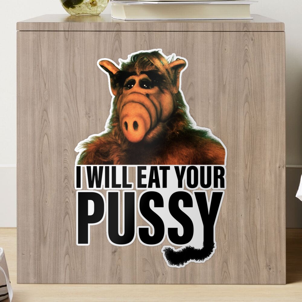 I Will Eat Your Pussy