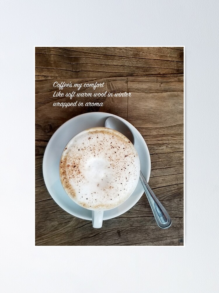 Haiku: Coffee's my comfort Poster for Sale by Billythehut