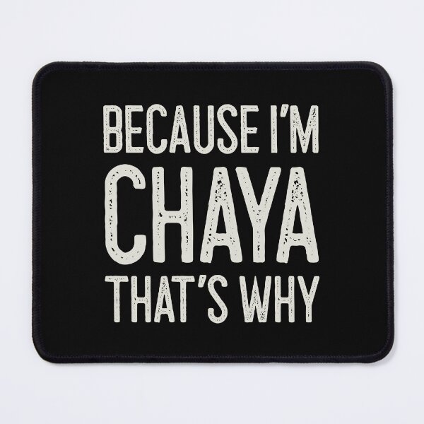 Item preview, Because I’m Chaya That’s Why Funny Personalized Name designed and sold by MariosNydras.
