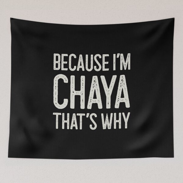 Item preview, Because I’m Chaya That’s Why Funny Personalized Name designed and sold by MariosNydras.