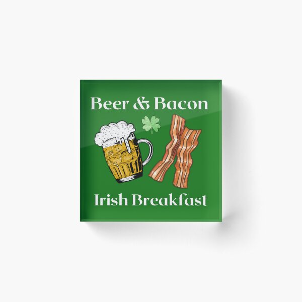 Beer and Bacon - Irish Breakfast Acrylic Block
