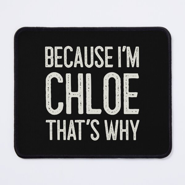 Item preview, Because I’m Chloe That’s Why Funny Personalized Name designed and sold by MariosNydras.