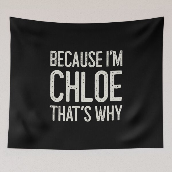 Item preview, Because I’m Chloe That’s Why Funny Personalized Name designed and sold by MariosNydras.